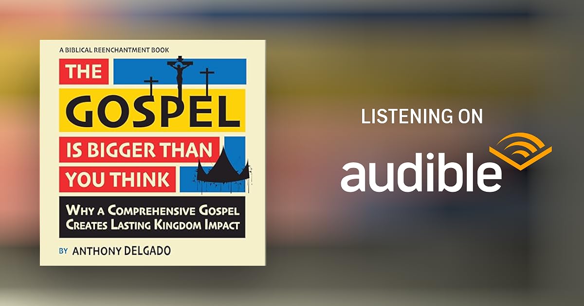 The Gospel is Bigger Than You Think by Anthony Delgado Audiobook The Gospel is Bigger Than You Think by Anthony Delgado Audiobook